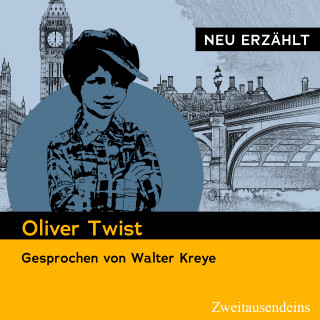 Charles Dickens: Oliver Twist - neu erzählt