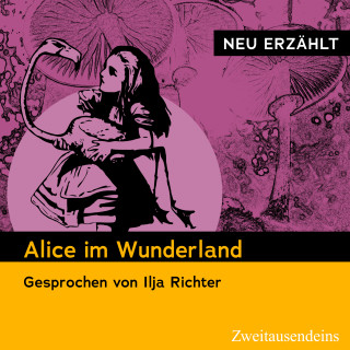 Lewis Carroll: Alice im Wunderland – neu erzählt