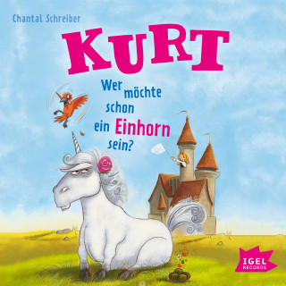 Chantal Schreiber: Kurt, Einhorn wider Willen 1. Wer möchte schon ein Einhorn sein?