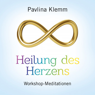 Pavlina Klemm: HEILUNG DES HERZENS