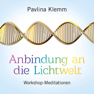 Pavlina Klemm: ANBINDUNG AN DIE LICHTWELT