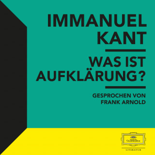 Immanuel Kant: Kant: Was ist Aufklärung?