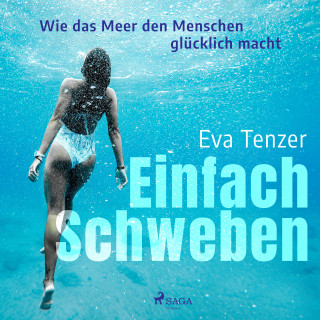 Eva Tenzer: Einfach Schweben. Wie das Meer den Menschen glücklich macht