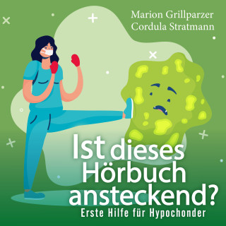 Marion Grillparzer: Ist dieses Hörbuch ansteckend? Erste Hilfe für Hypochonder