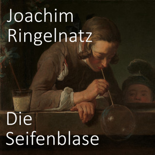 Joachim Ringelnatz: Die Seifenblase