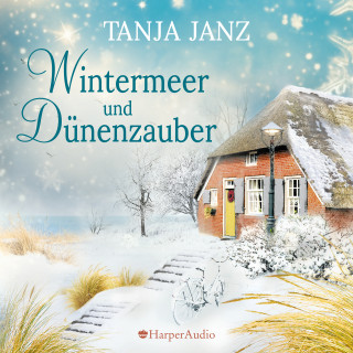 Tanja Janz: Wintermeer und Dünenzauber (ungekürzt)
