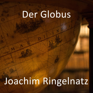Joachim Ringelnatz: Der Globus