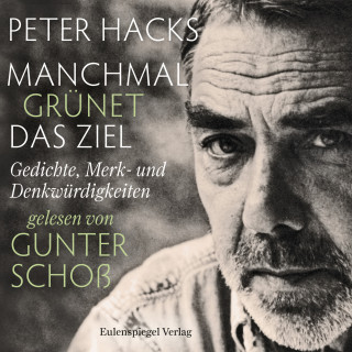 Peter Hacks: Manchmal grünet das Ziel