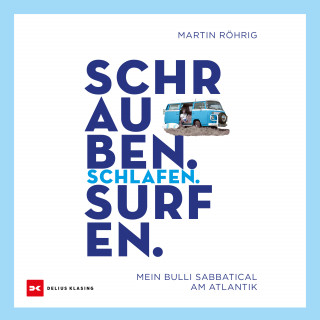 Martin Röhrig: Schrauben. Schlafen. Surfen.