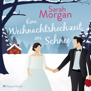 Sarah Morgan: Eine Weihnachtshochzeit im Schnee (ungekürzt)
