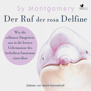 Sy Montgomery: Der Ruf der rosa Delfine