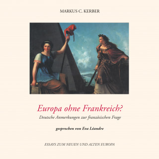 Markus C. Kerber: Europa ohne Frankreich?