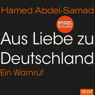 Hamed Abdel-Samad: Aus Liebe zu Deutschland