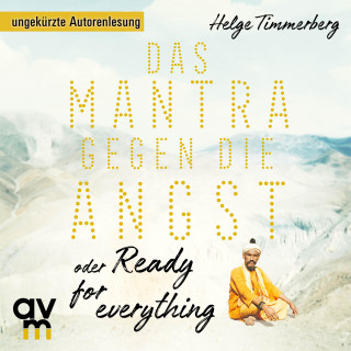 Helge Timmerberg: Das Mantra gegen die Angst oder Ready for everything