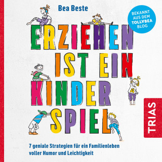 Bea Beste: Erziehen ist ein Kinderspiel