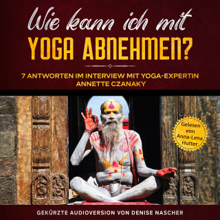 Denise Nascher: Wie kann ich mit Yoga abnehmen?