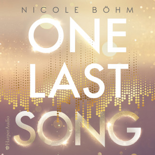 Nicole Böhm: One Last Song (ungekürzt)