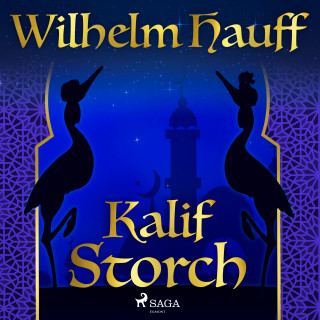 Wilhelm Hauff: Kalif Storch