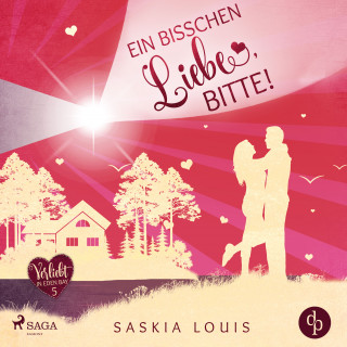Saskia Louis: Ein bisschen Liebe, bitte! (Verliebt in Eden Bay 5)
