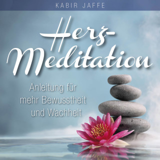 Kabir Jaffe: HERZ-MEDITATION. Anleitung für mehr Bewusstheit und Wachheit