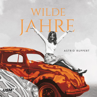 Astrid Ruppert: Wilde Jahre