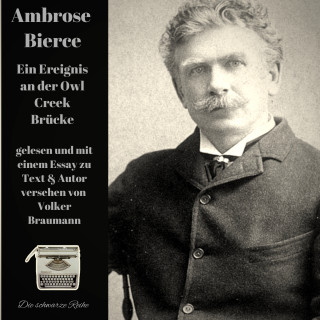 Ambrose Bierce: Ein Ereignis an der Owl Creek Brücke