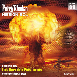 Ben Calvin Hary: Perry Rhodan Mission SOL Episode 09: Ins Herz der Finsternis