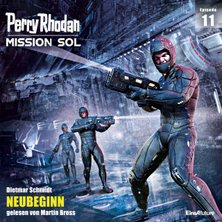 Dietmar Schmidt: Perry Rhodan Mission SOL Episode 11: NEUBEGINN