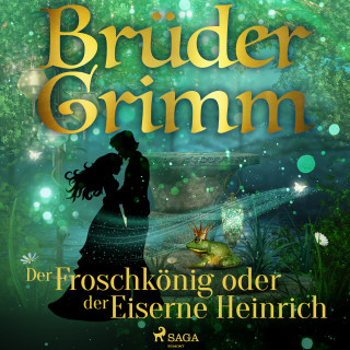 Brüder Grimm: Der Froschkönig oder der Eiserne Heinrich