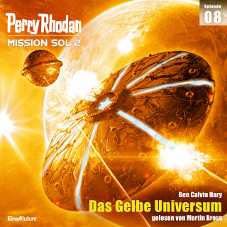 Ben Calvin Hary: Perry Rhodan Mission SOL 2 Episode 08: Das Gelbe Universum