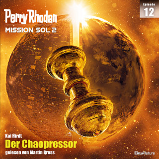 Kai Hirdt: Perry Rhodan Mission SOL 2 Episode 12: Der Chaopressor