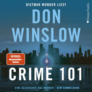 Don Winslow: Crime 101. Eine Geschichte aus ''Broken'' - dem Sammelband