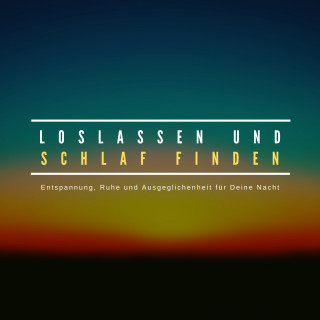 Aino Sieger, Jonathan Lakefield: Loslassen und Schlaf finden: Das Premium-Hypnose-Programm