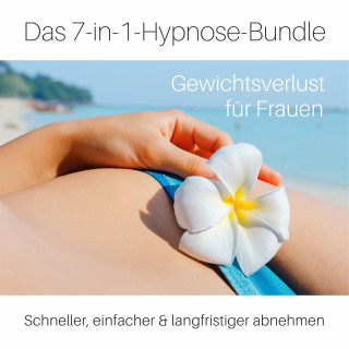Carmen von Osterholdt: Das 7-in-1-Hypnose-Bundle: Gewichtsverlust für Frauen - Schneller, einfacher & langfristiger abnehmen