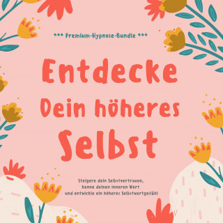 Laura von Gallwitz, Daniel Reuschenbach, Nils Ladix: Entdecke Dein höheres Selbst (Premium-Hypnose-Bundle)