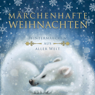 Brüder Grimm, Selma Lagerlöf, Hans Christian Andersen: Märchenhafte Weihnachten