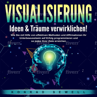 Konrad Sewell: VISUALISIERUNG - Ideen & Träume verwirklichen!