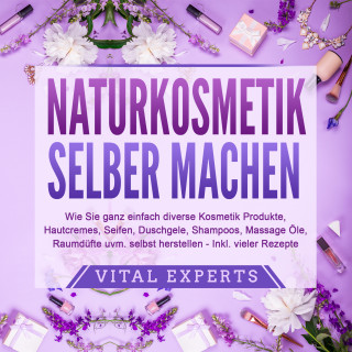 Vital Experts: NATURKOSMETIK SELBER MACHEN