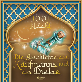 Märchen aus 1001 Nacht: Die Geschichte des Kaufmanns und der Diebe