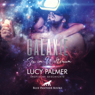 Lucy Palmer: Galaxie - Sex im Weltraum / Erotik Audio Story / Erotisches Hörbuch