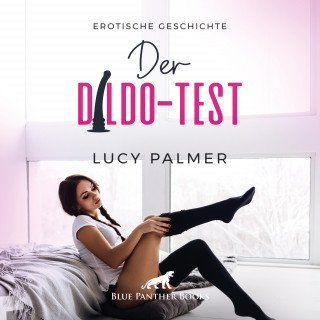 Lucy Palmer: Der Dildo-Test / Erotik Audio Story / Erotisches Hörbuch