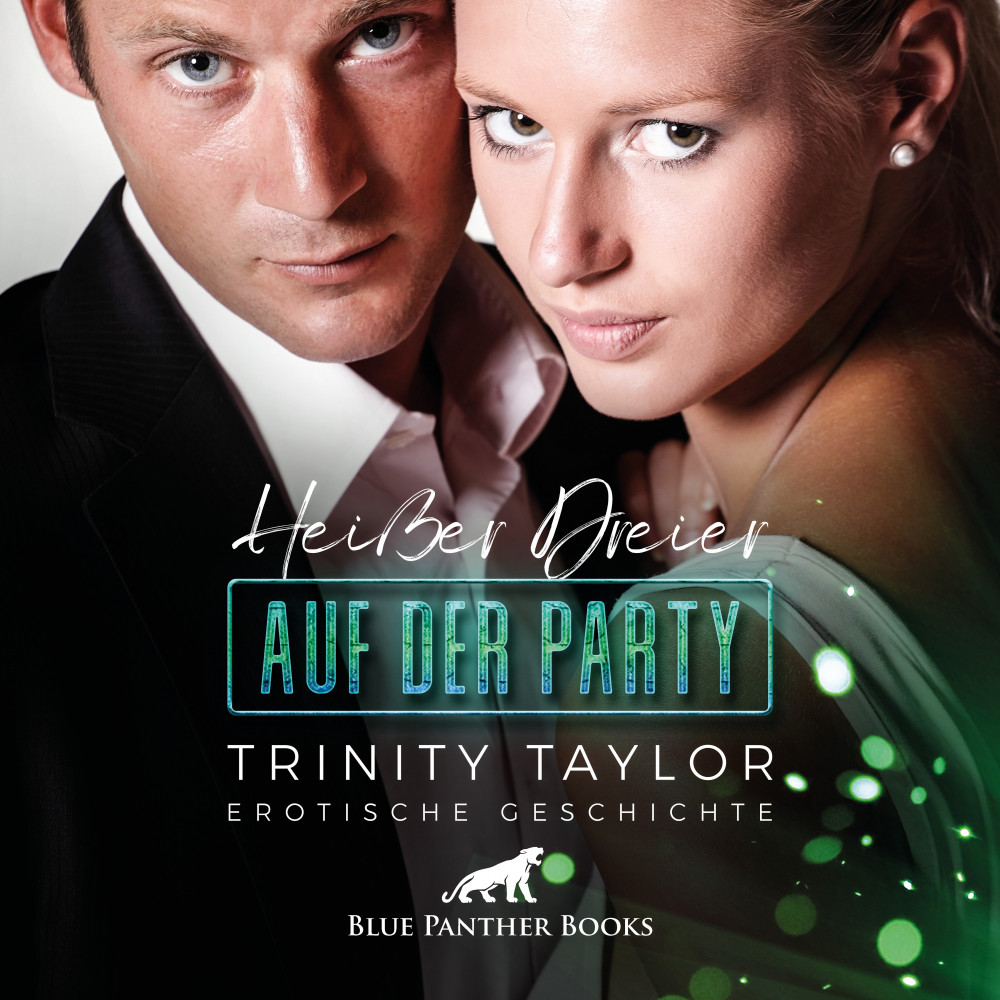 Heißer Dreier Auf Der Party Erotik Audio Story Erotisches Hörbuch Trinity Taylor HÖbu De
