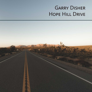 Garry Disher: Hope Hill Drive