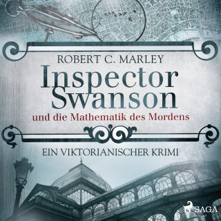 Robert C. Marley: Inspector Swanson und die Mathematik des Mordens - Ein viktorianischer Krimi