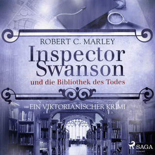 Robert C. Marley: Inspector Swanson und die Bibliothek des Todes - Ein viktorianischer Krimi