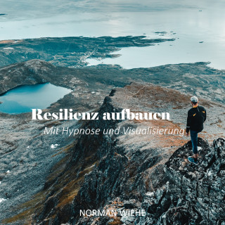 Norman Wiehe: Resilienz aufbauen