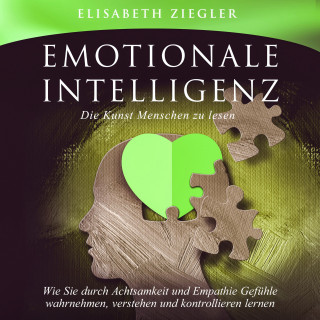 Elisabeth Ziegler: Emotionale Intelligenz - Die Kunst Menschen zu lesen
