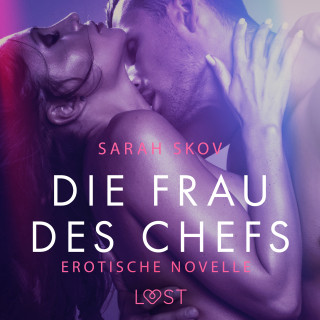 Sarah Skov: Die Frau des Chefs: Erotische Novelle