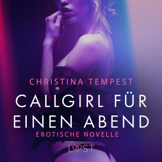 Christina Tempest: Callgirl für einen Abend: Erotische Novelle