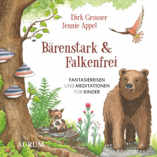 Dirk Grosser, Jennie Appel: Bärenstark & Falkenfrei
